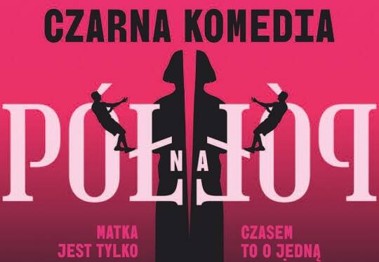 „Pół na pół” Czarna komedia o rodzinie, w której nikt nie gra fair
